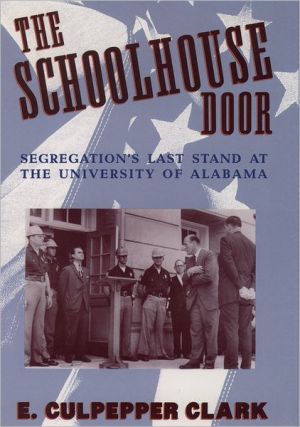 Book The Schoolhouse Door: Segregation's Last Stand at the University of Alabama free