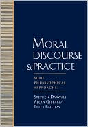 Book Moral Discourse and Practice: Some Philosophical Approaches free