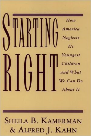 Book Starting Right: How America Neglects Its Youngest Children and What We Can Do About It free