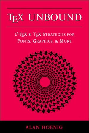 Book TeX Unbound: LaTeX and TeX Strategies for Fonts, Graphics, and More free