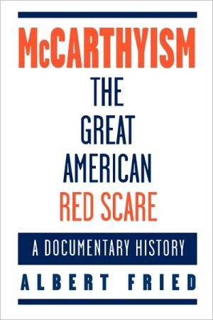Book McCarthyism, The Great American Red Scare: A Documentary History free