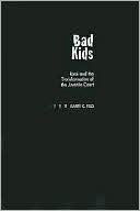 Book Bad Kids: Race and the Transformation of the Juvenile Court (Studies in Crime and Public Policy) free