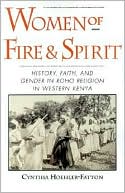 Book Women of Fire and Spirit: History, Faith, and Gender in Roho Religion in Western Kenya free
