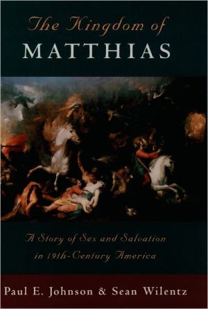 Book The Kingdom of Matthias: A Story of Sex and Salvation in 19th-Century America free