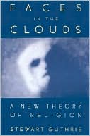 Book Faces in the Clouds: A New Theory of Religion free