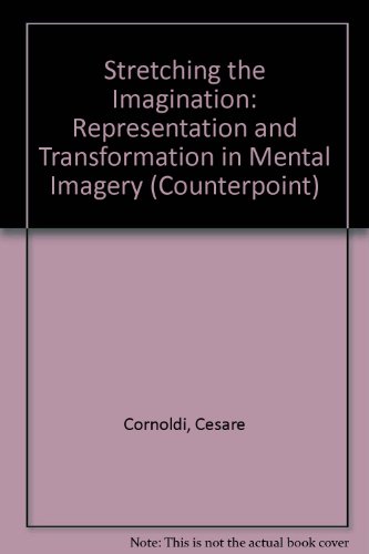 Book Stretching the Imagination: Representation and Transformation in Mental Imagery (Counterpoints: Cognition, Memory, and Language) free