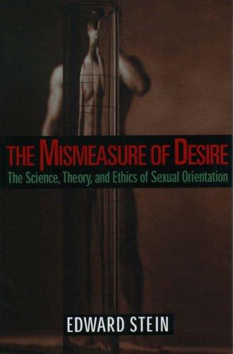 Book The Mismeasure of Desire: The Science, Theory, and Ethics of Sexual Orientation (Ideologies of Desire) free