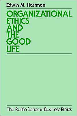 Book Organizational Ethics and the Good Life (The Ruffin Series in Business Ethics) free