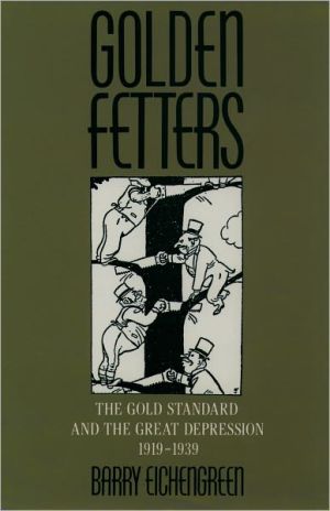 Book Golden Fetters: The Gold Standard and the Great Depression, 1919-1939 (NBER Series on Long-term Factors in Economic Development) free