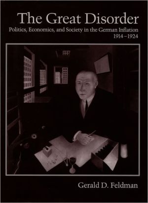 Book The Great Disorder: Politics, Economics, and Society in the German Inflation, 1914-1924 free