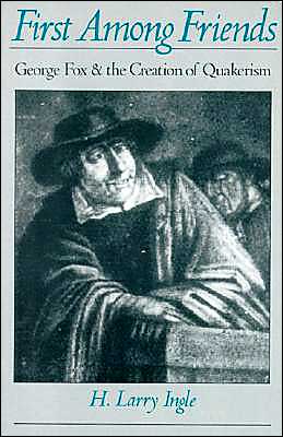 Book First Among Friends: George Fox and the Creation of Quakerism free