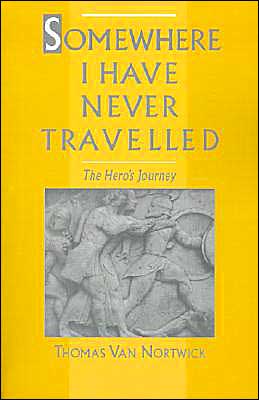 Book Somewhere I Have Never Travelled: The Hero's Journey free