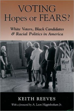 Book Voting Hopes or Fears?: White Voters, Black Candidates, and Racial Politics in America free