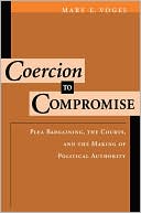 Book Coercion to compromise: plea bargaining, the courts and the making of political authority free