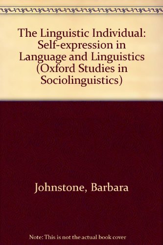 Book The Linguistic Individual: Self-Expression in Language and Linguistics (Oxford Studies in Sociolinguistics) free