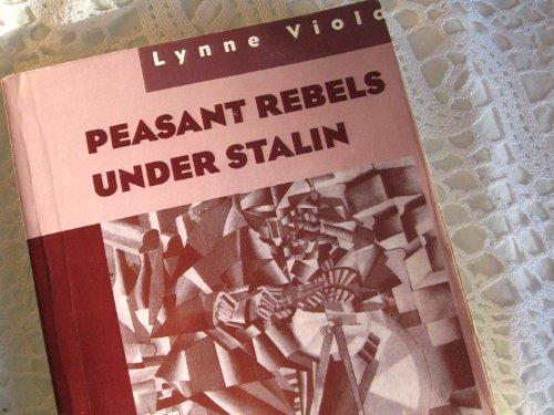 Book Peasant Rebels Under Stalin: Collectivization and the Culture of Peasant Resistance free