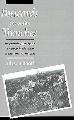Book Postcards from the Trenches: Negotiating the Space between Modernism and the First World War free