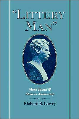 Book Littery Man: Mark Twain And Modern Authorship (commonwealth Center Studies In American Culture) free