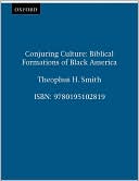 Book Conjuring Culture: Biblical Formations of Black America (Religion in America) free