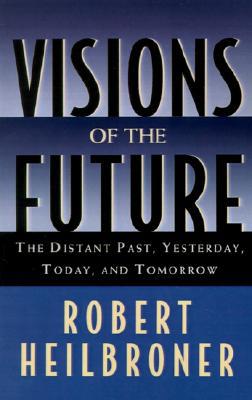 Book Visions of the Future: The Distant Past, Yesterday, Today, and Tomorrow (Oxford American Lectures) free
