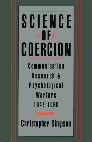 Book Science of Coercion: Communication Research and Psychological Warfare, 1945-1960 free