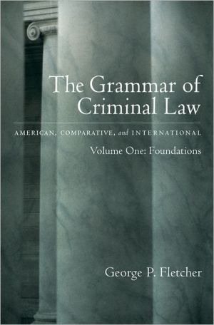 Book The Grammar of Criminal Law: American, Comparative, and International: Volume One: Foundations free
