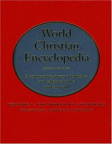 Book World Christian Encyclopedia: A Comparative Survey of Churches and Religions in the Modern World Volume I: The World by Countries: Religionists, Churches, Ministries free