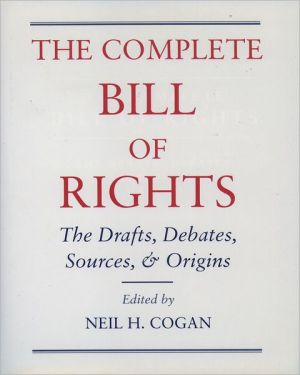Book The Complete Bill of Rights: The Drafts, Debates, Sources, and Origins free