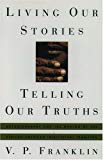 Book Living Our Stories, Telling Our Truths: Autobiography and the Making of the African-American Intellectual Tradition free