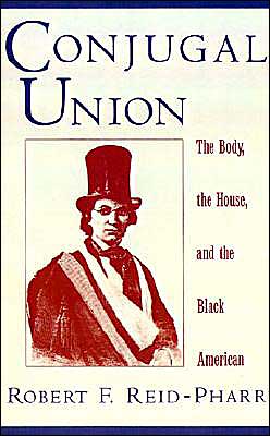 Book Conjugal Union: The Body, the House, and the Black American (Race and American Culture) free
