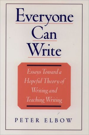 Book Everyone Can Write: Essays toward a Hopeful Theory of Writing and Teaching Writing free