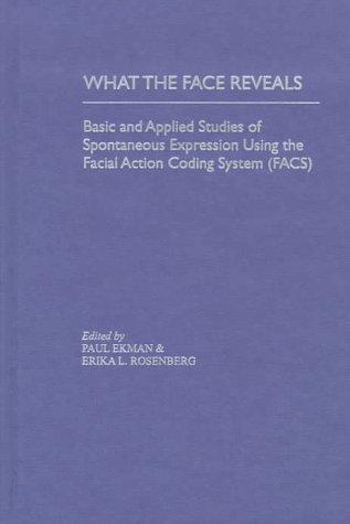 Book What the Face Reveals: Basic and Applied Studies of Spontaneous Expression Using the Facial Action Coding System (FACS) (Series in Affective Science) free