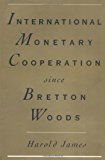 Book International Monetary Cooperation Since Bretton Woods free
