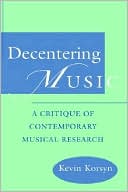 Book Decentering Music: A Critique of Contemporary Musical Research free