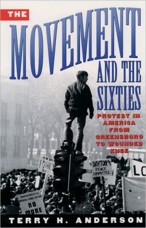 Book The Movement and The Sixties: Protest in America from Greensboro to Wounded Knee free