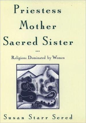 Book Priestess Mother Sacred Sister: Religions Dominated by Women free