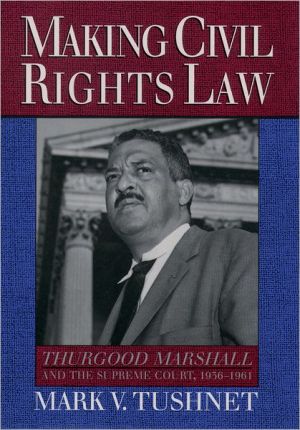 Book Making Civil Rights Law: Thurgood Marshall and the Supreme Court, 1936-1961 free