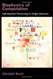Book Biophysics of Computation: Information Processing in Single Neurons (Computational Neuroscience Series) free