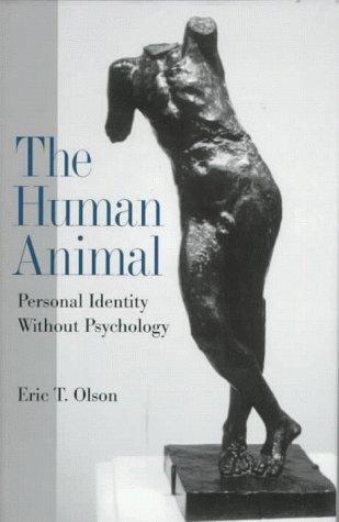 Book The Human Animal: Personal Identity Without Psychology (Philosophy of Mind Series) free