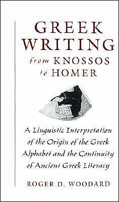 Book Greek Writing from Knossos to Homer: A Linguistic Interpretation of the Origin of the Greek Alphabet and the Continuity of Ancient Greek Literacy free
