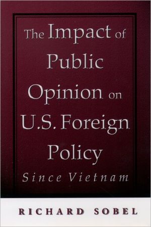 Book The Impact of Public Opinion on U.S. Foreign Policy Since Vietnam: Constraining the Colossus free