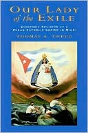 Book Our Lady of the Exile: Diasporic Religion at a Cuban Catholic Shrine in Miami (Religion in America) free