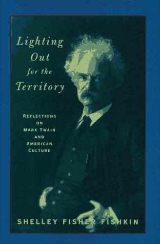 Book Lighting Out For the Territory: Reflections on Mark Twain and American Culture free