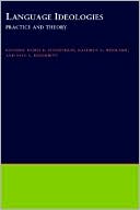Book Language Ideologies: Practice and Theory (Oxford Studies in Anthropological Linguistics, 16) free