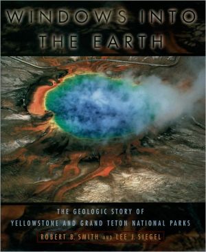 Book Windows into the Earth: The Geologic Story of Yellowstone and Grand Teton National Parks free