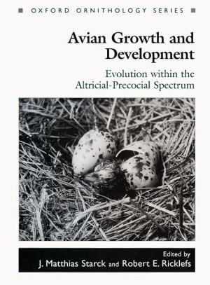 Book Avian Growth and Development: Evolution within the Altricial-Precocial Spectrum (Oxford Ornithology Series, 8) free