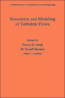 Book Simulation and Modeling of Turbulent Flows (ICASE/LaRC Series in Computational Science and Engineering) free