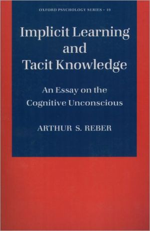 Book Implicit Learning and Tacit Knowledge: An Essay on the Cognitive Unconscious (Oxford Psychology Series, 19) free