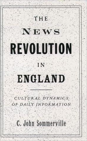 Book The News Revolution in England: Cultural Dynamics of Daily Information free