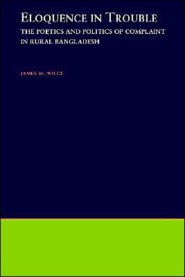 Book Eloquence in Trouble: The Poetics and Politics of Complaint in Rural Bangladesh (Oxford Studies in Anthropological Linguistics, 21) free